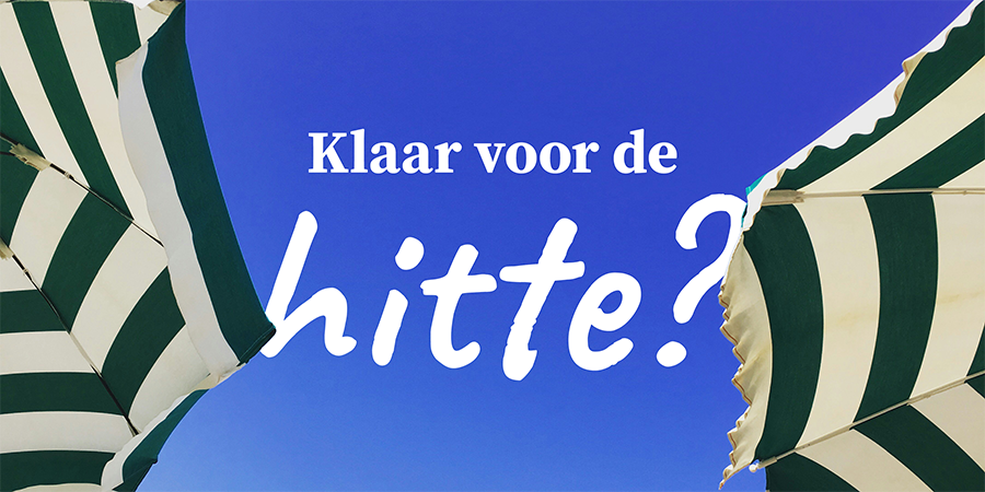 Klaar voor de hitte?