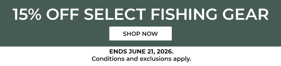 15% Off select fishing gear. Online and in Canadian stores through 6/21. Conditions and exclusions apply.