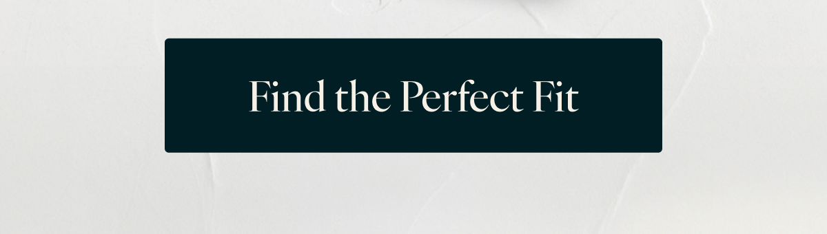 Find the Perfect Fit