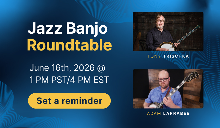 Jazz Banjo Roundtable - June 16th, 2026 at 4 PM ET. Set a reminder.