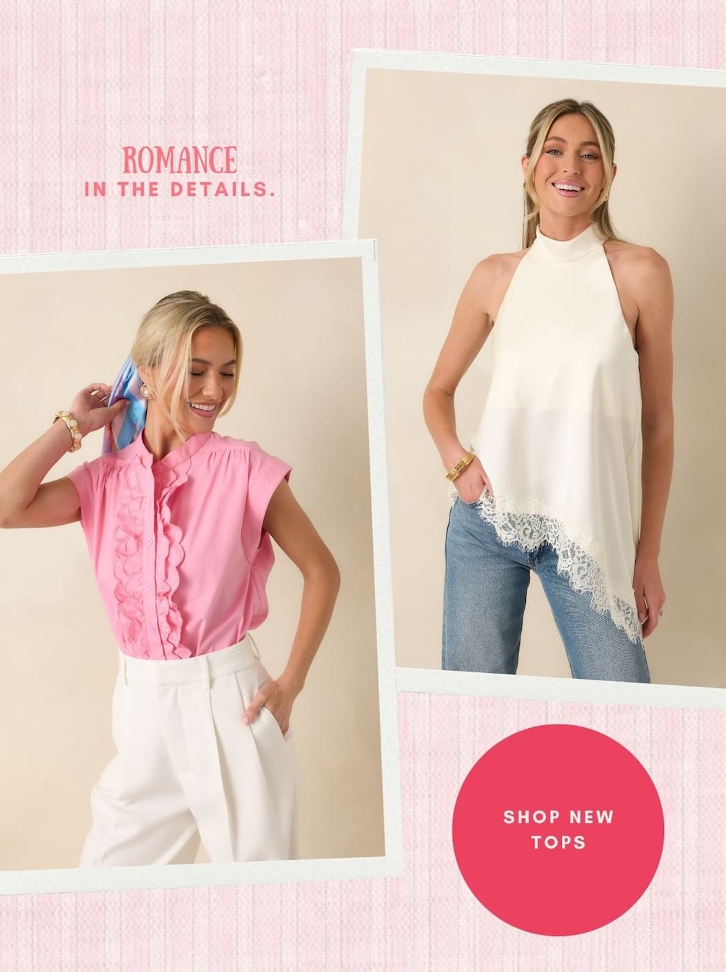Romance in the details. Shop New Tops.