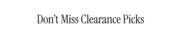 Don't Miss Clearance Picks