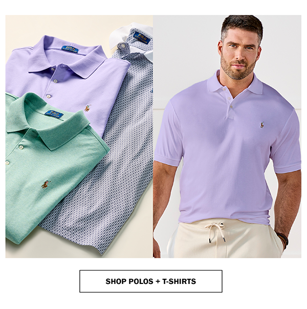 SHOP POLOS + T-SHIRTS