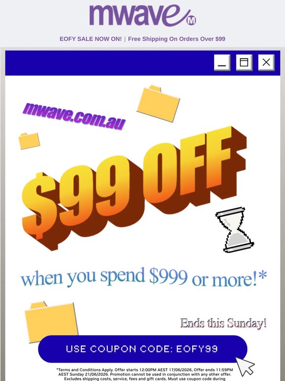 EOFY Spend $999 get $99 OFF!*