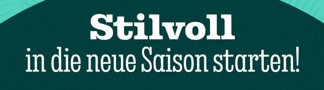 STILVOLL IN DIE NEUE SAISON STARTEN!