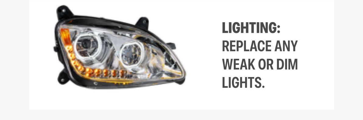 Lighting: Replace any weak or dim lights. Shop Lighting