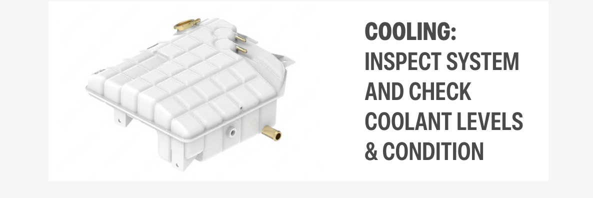 Cooling: Inspect system and check coolant levels & condition. Shop Cooling Parts
