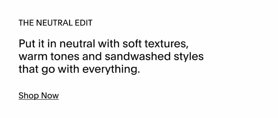 SHOP NOW - THE NEUTRAL EDIT