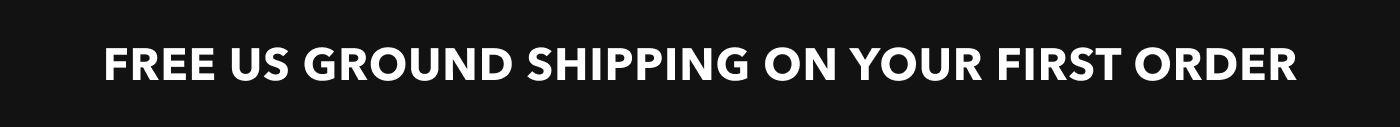 Free US ground shipping on your first order