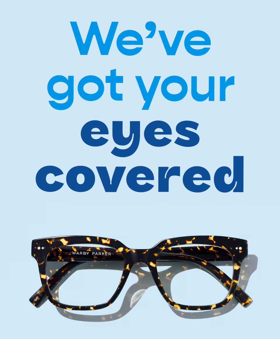 We've got your eyes covered