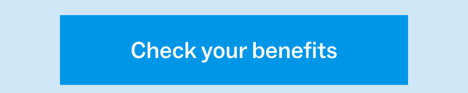 Check your benefits
