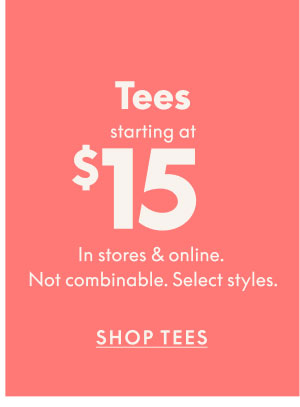 Tees Starting at $15