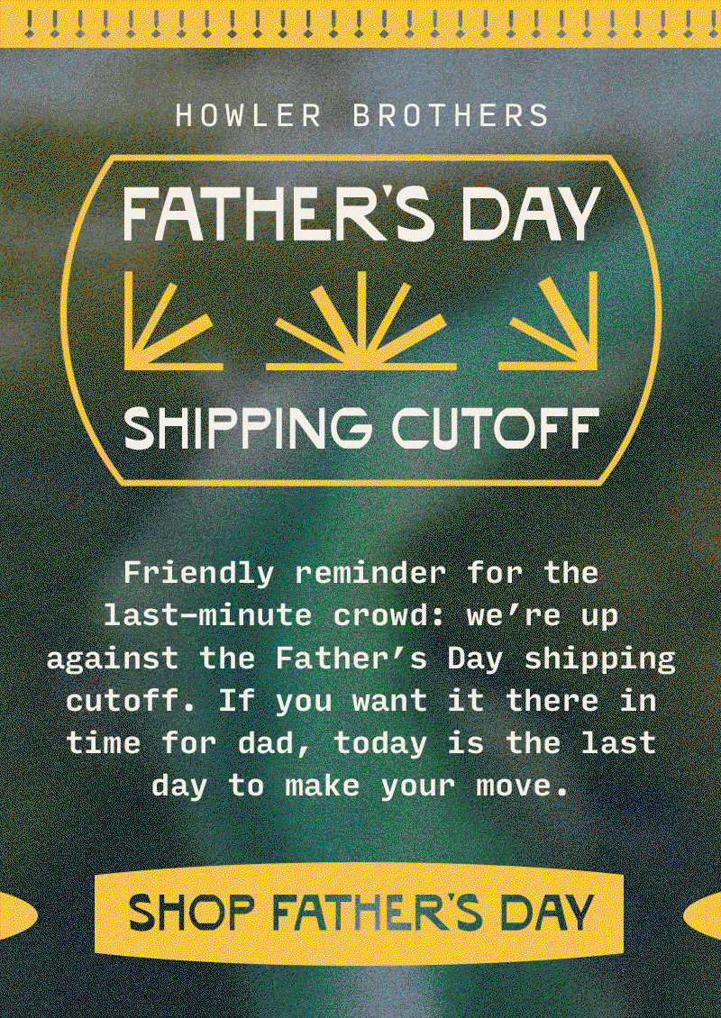 Friendly reminder for the last-minute crowd: we’re up against the Father’s Day shipping cutoff. If you want it there in time for dad, today is the last day to make your move.