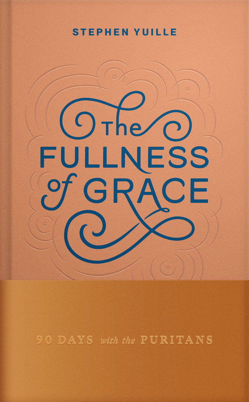 Image of The Fullness of Grace: 90 Days with the Puritans (Yuille)