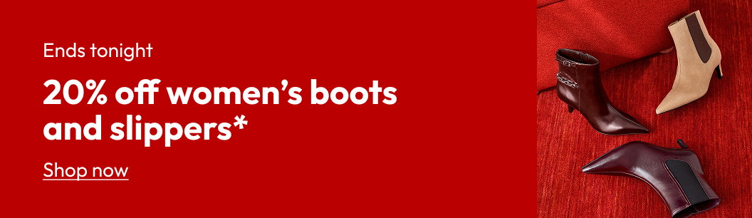 20% off women’s boots and slippers*