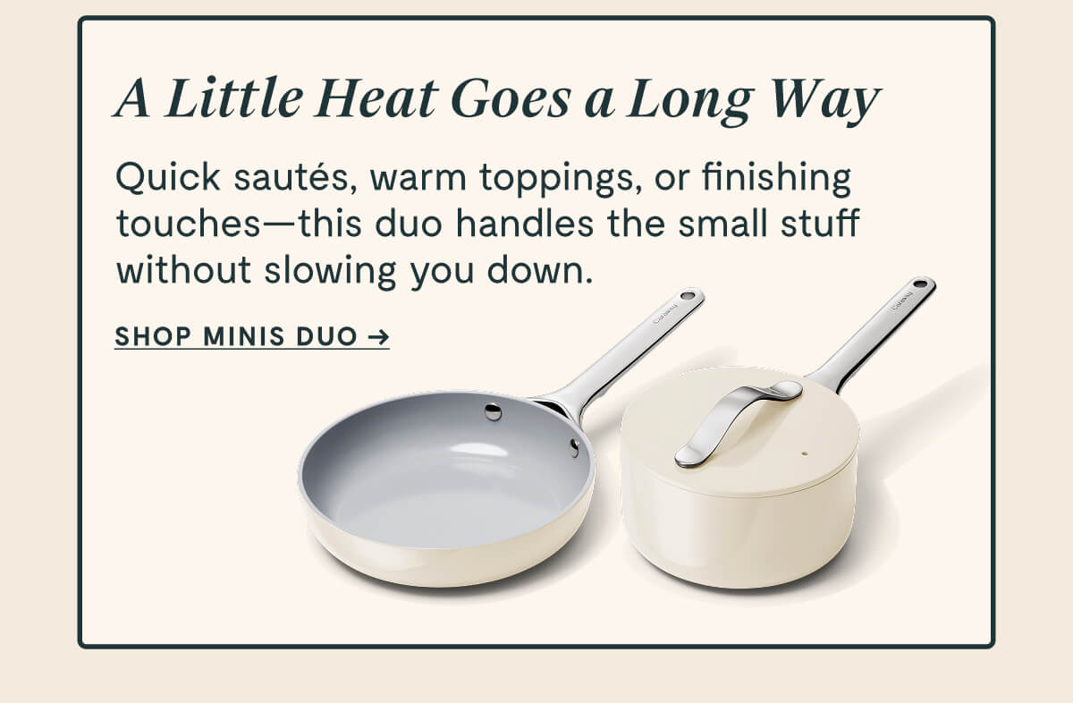 A Little Heat Goes a Long Way Quick sautés, warm toppings, or finishing touches—this duo handles the small stuff without slowing you down. SHOP MINIS DUO →