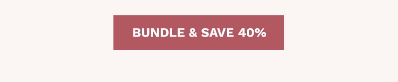 BUNDLE & SAVE 40%