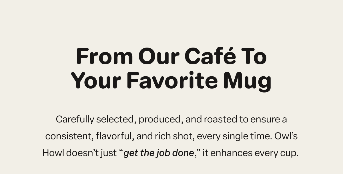 From Our Café To Your Favorite Mug
