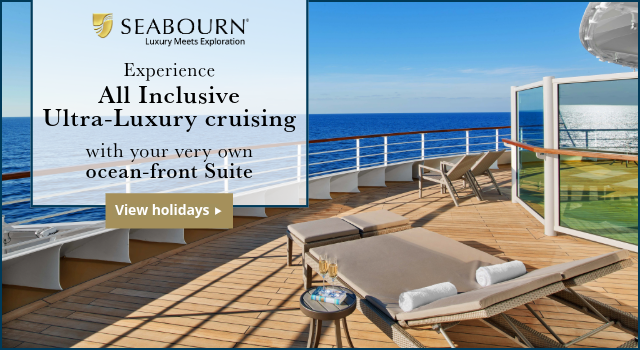 Seabourn: Experience All Inclusive Ultra-Luxury crusing with your very own ocean-front Suite