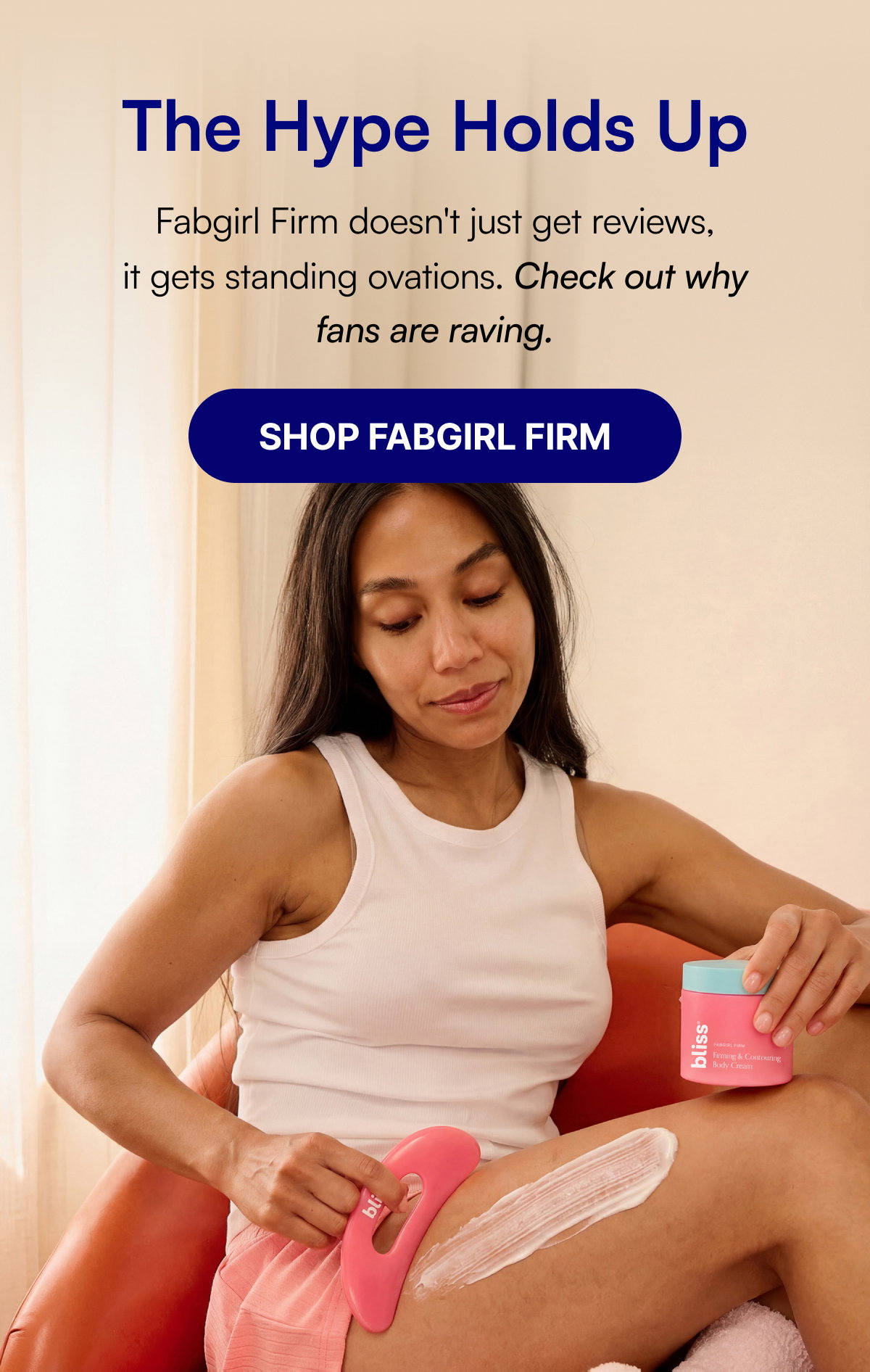 The Hype Holds Up Fabgirl Firm doesn't just get reviews, it gets standing ovations. Check out why fans are raving. SHOP FABGIRL FIRM