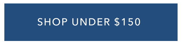 SHOP UNDER $150