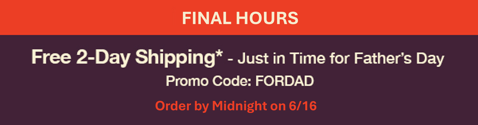Final Orders for Free 2-Day Shipping with code FORDAD