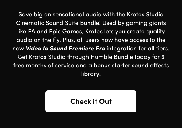 Get Krotos Studio through Humble Bundle today for 3 free months of service and a bonus starter sound effects library!