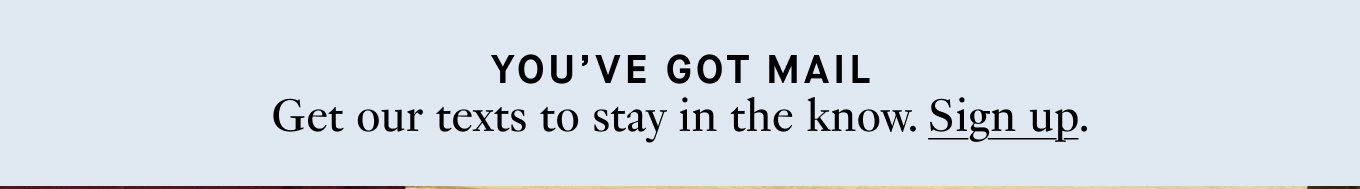 Sign up for texts. 