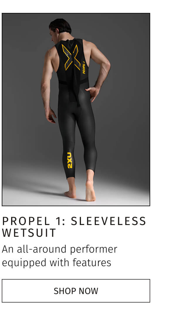 PROPEL 1: SLEEVELESS WETSUIT | SHOP NOW  
