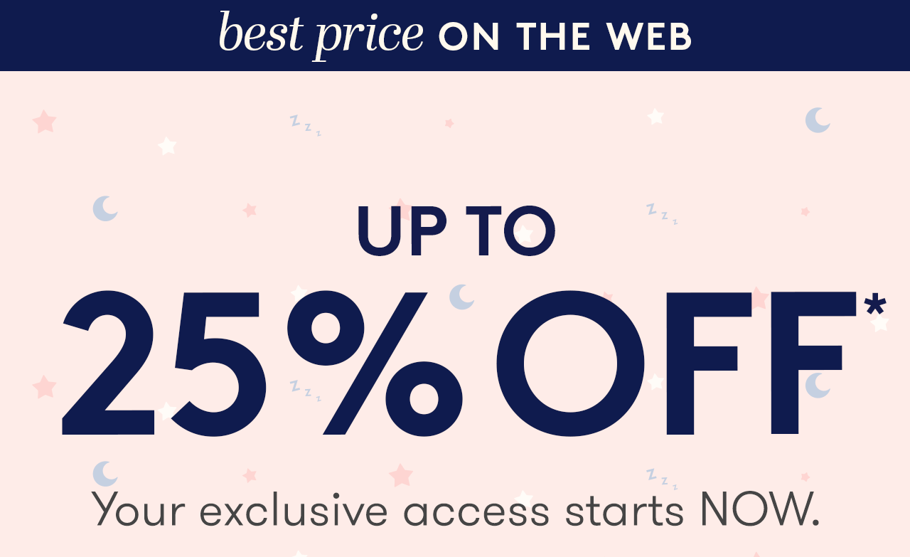 VIP EARLY ACCESS - UP TO 25% OFF*