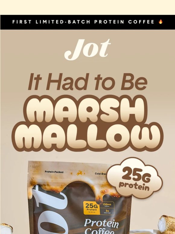 Marshmallow. Protein. Coffee.