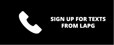 Sign up for Texts from LAPG