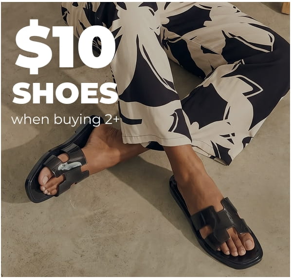 SHOP $10 SHOES WHEN BUYING 2+