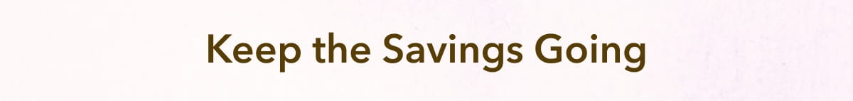 Keep the Savings Going