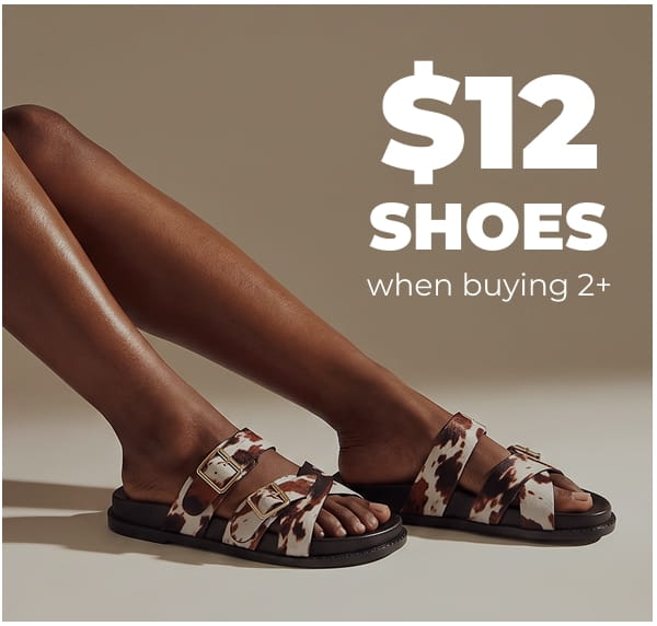 SHOP $12 SHOES WHEN BUYING 2+