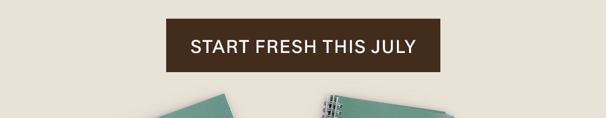 Start Fresh This July.