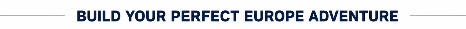 Build Your Perfect Europe Tour
