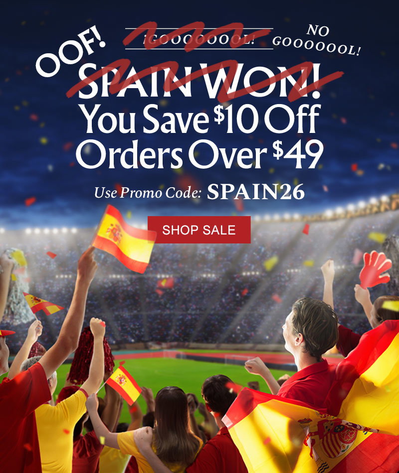NO GOOOOOOOL! Oof! You Save $10 Off Orders Over $49 - Use Promo Code: SPAIN26
