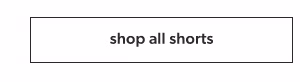 Shop all shorts.