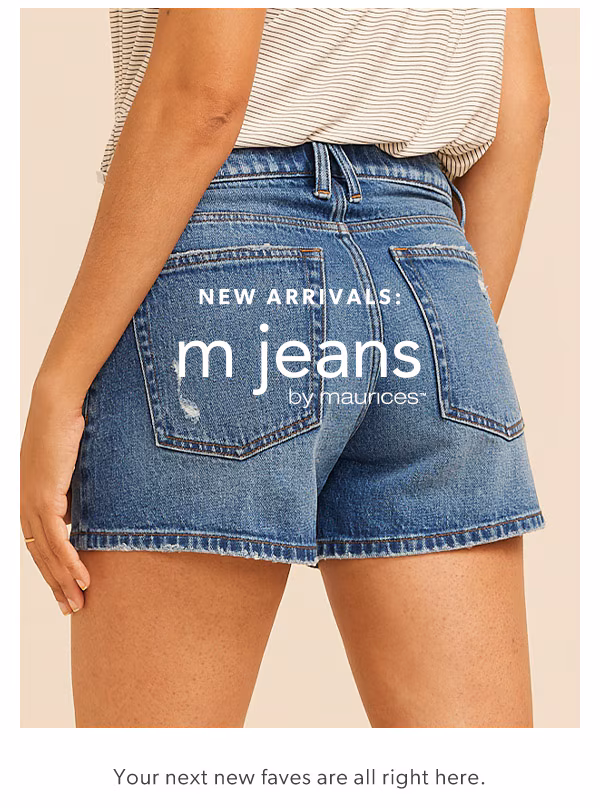 New arrivals: m jeans by maurices™. Your next new faves are all right here. Model wearing maurices clothing.