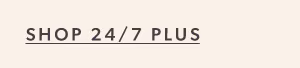 Shop 24/7 plus.