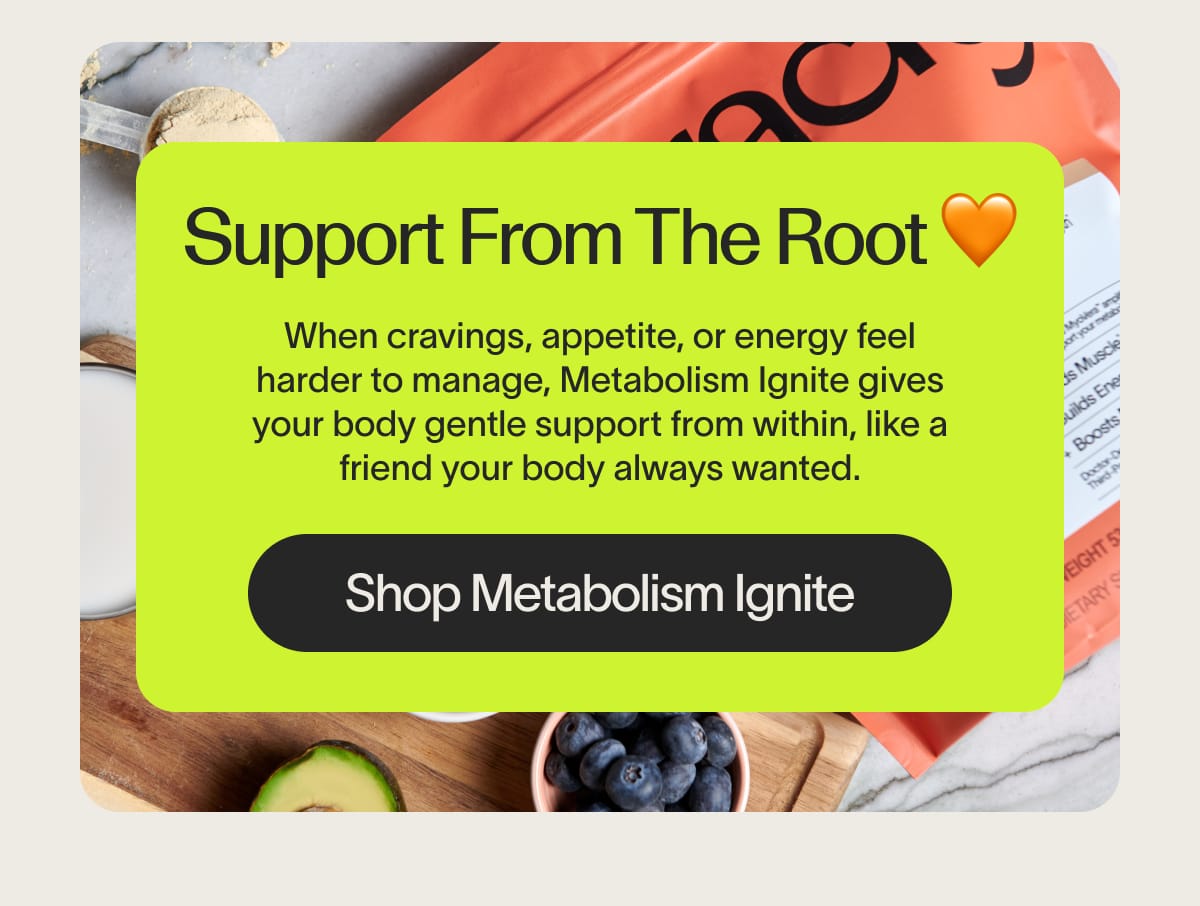 Support From The Root 🧡 - Shop Metabolism Ignite