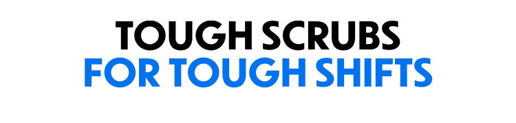Tough Scrubs For Tough Shifts