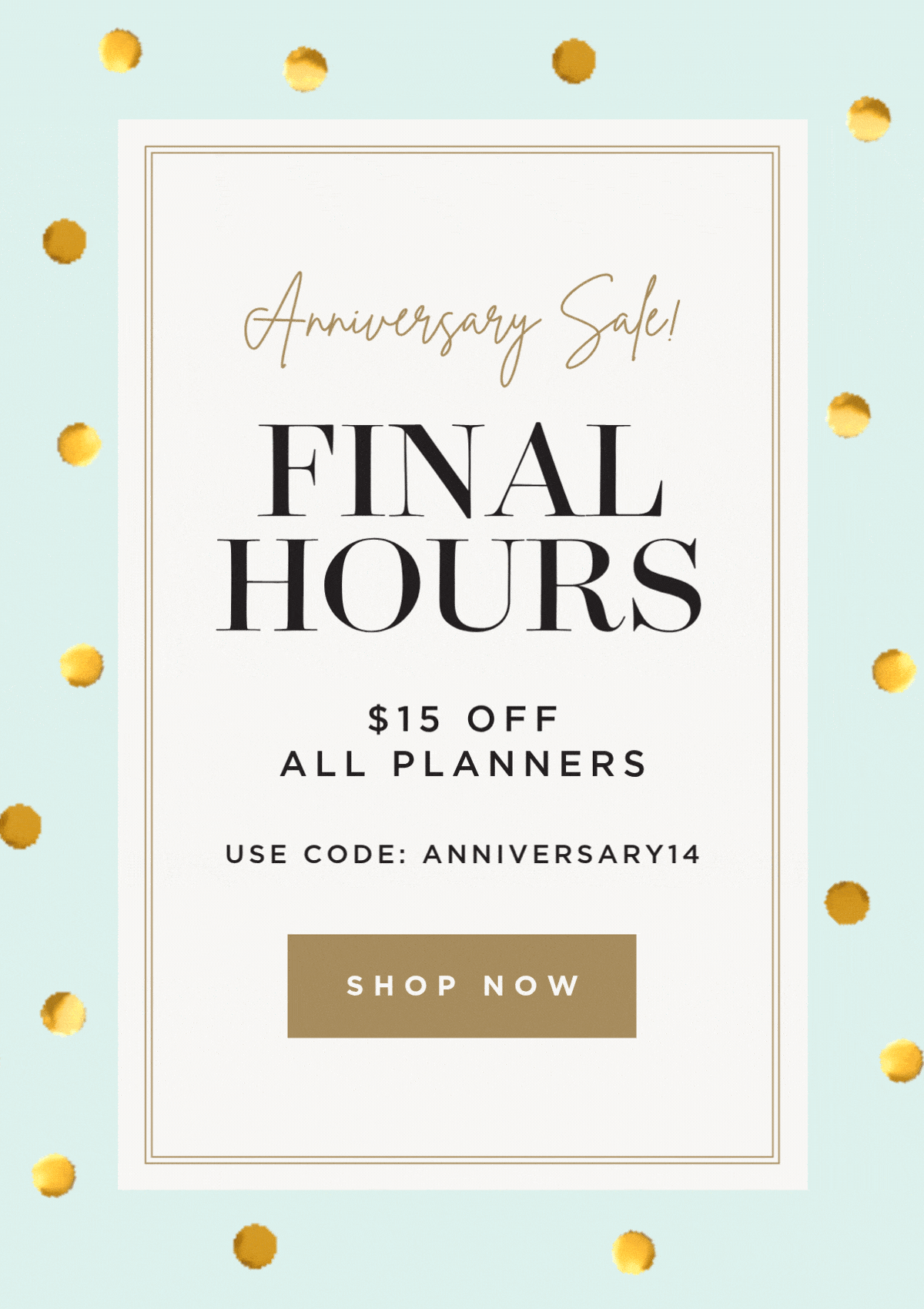 anniversary sale, final hours, $15 off all planners, use code anniversary14, shop now