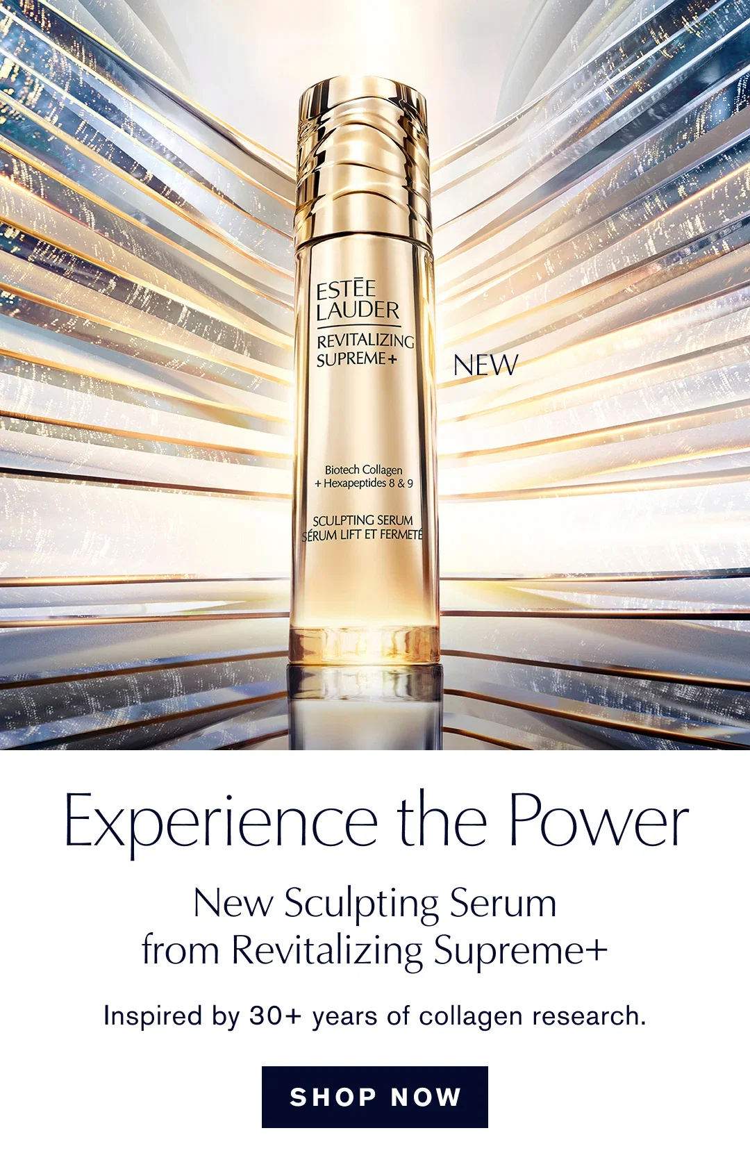 Experience the Power | New Sculpting Serum from Revitalizing Supreme+ | Inspired by 30+ years of collagen research. | SHOP NOW