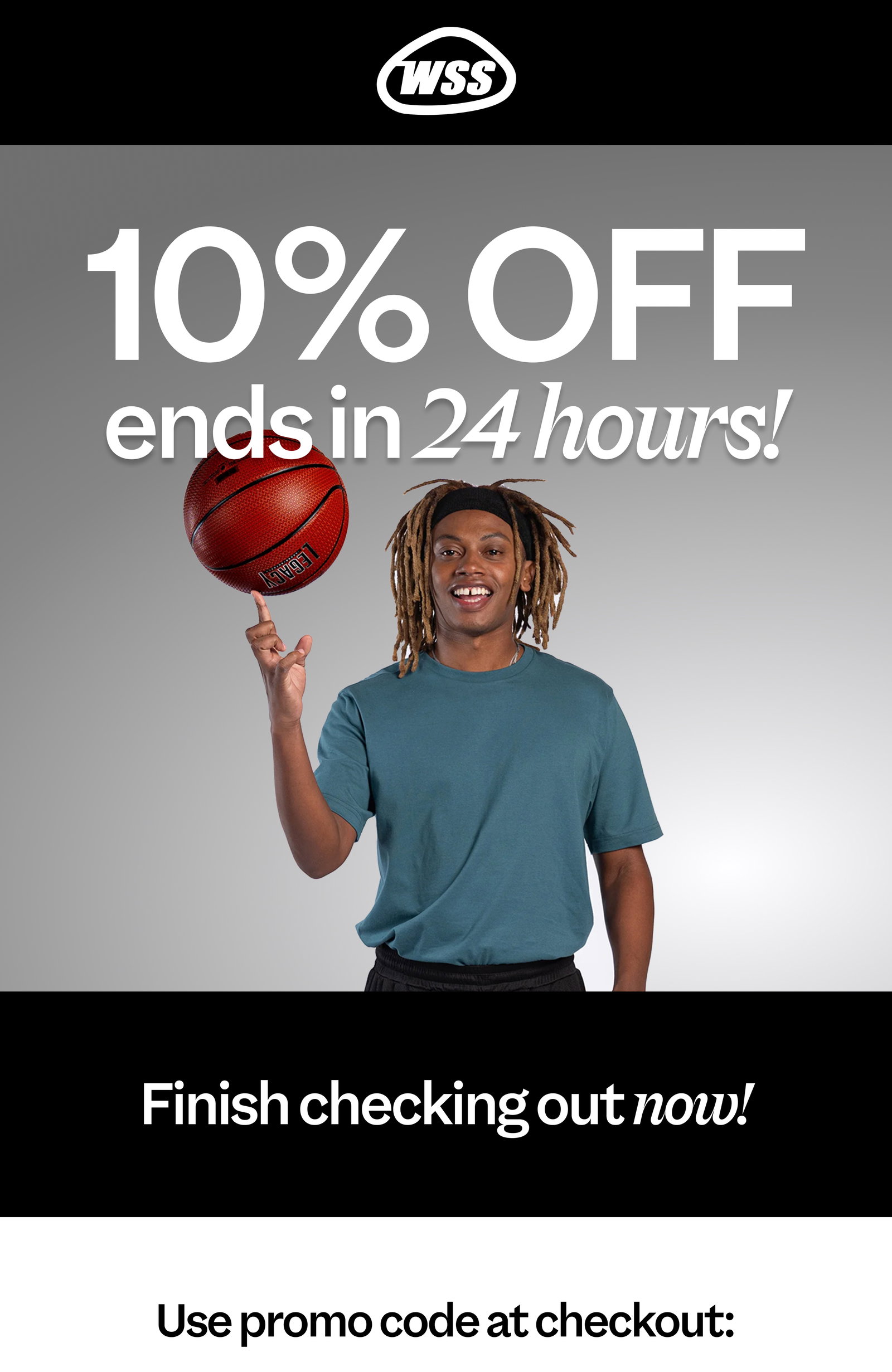 10% off ends in 24 hours! Finish checking out now!