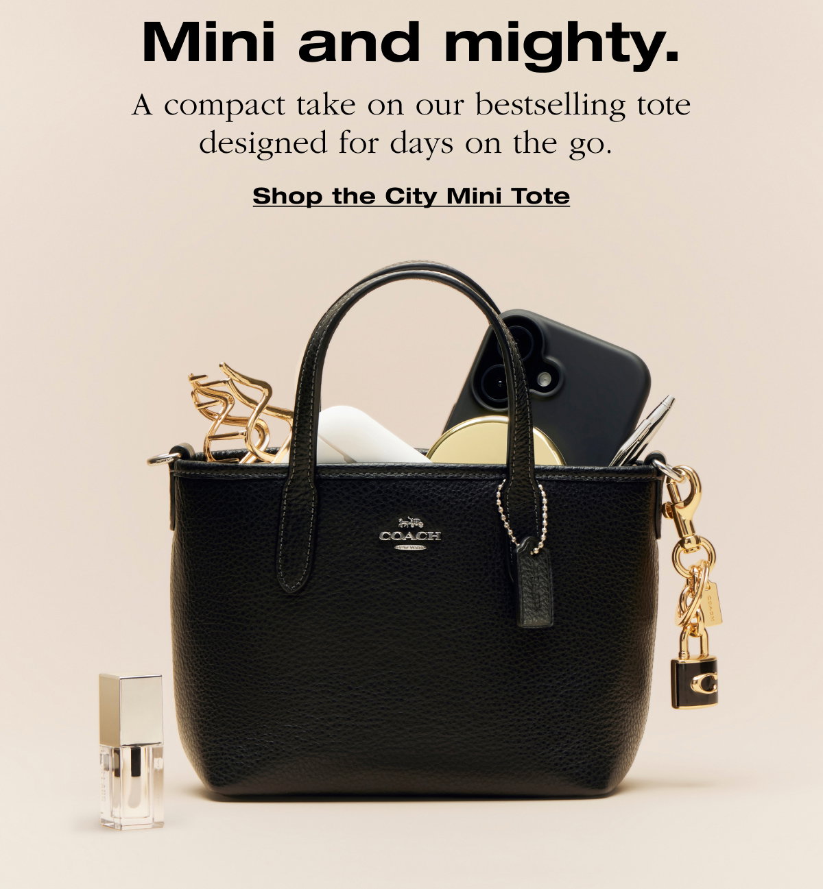 Mini and mighty. A compact take on our bestselling tote designed for days on the go. Shop the City Mini Tote