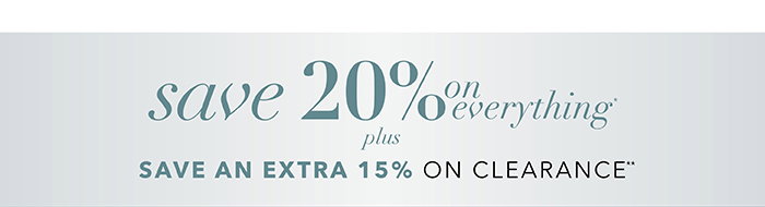 Save 20% on everything*