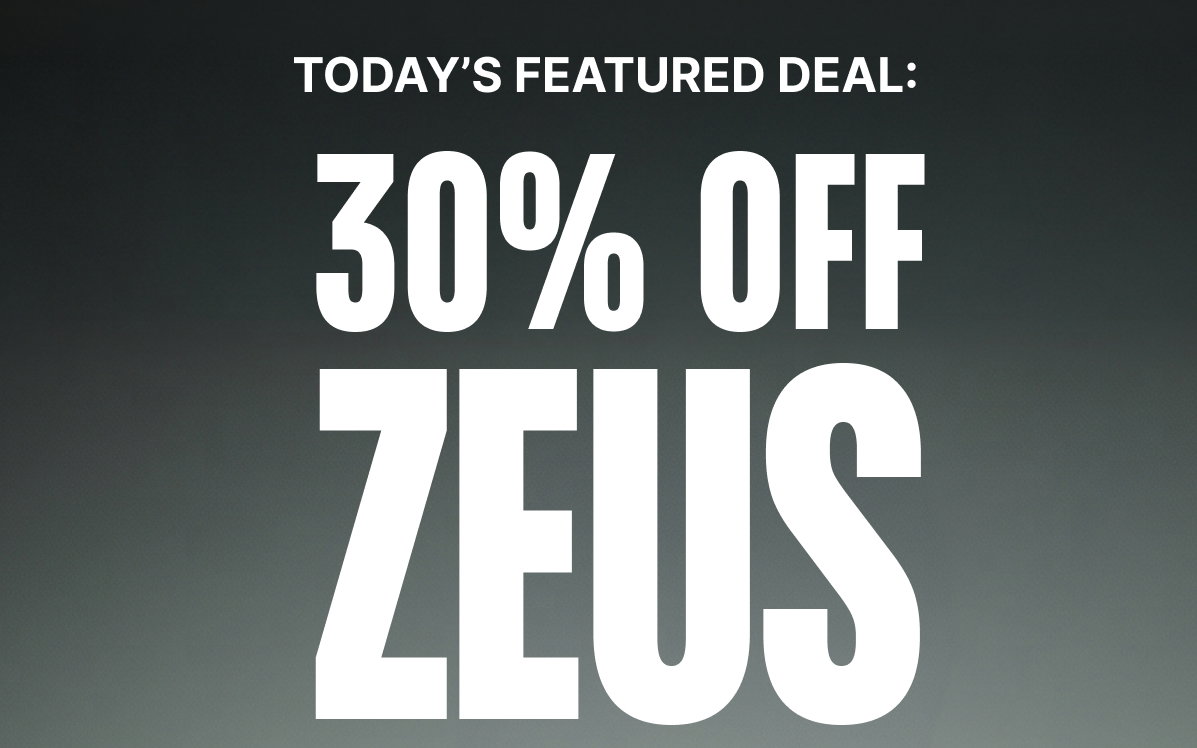 Today's Featured Deal: 30% off Zeus