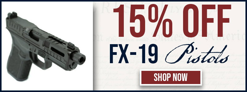 15% OFF FX-19 PISTOLS
